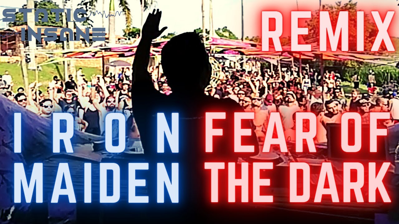 IRON MAIDEN - FEAR OF THE DARK (STATIC INSANE REMIX) | PSYTRANCE FULL ON MORNING