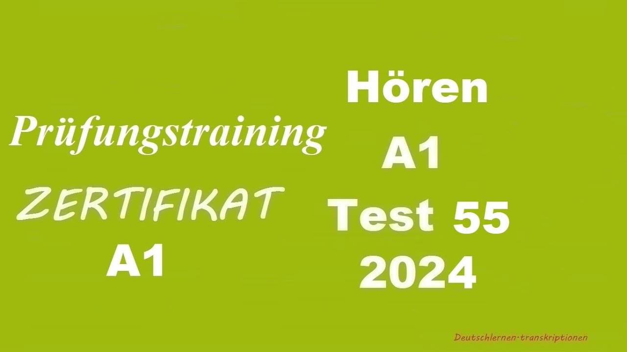 Prüfungstraining- Zertifikat A1- Hören - 2024 - Test 55.