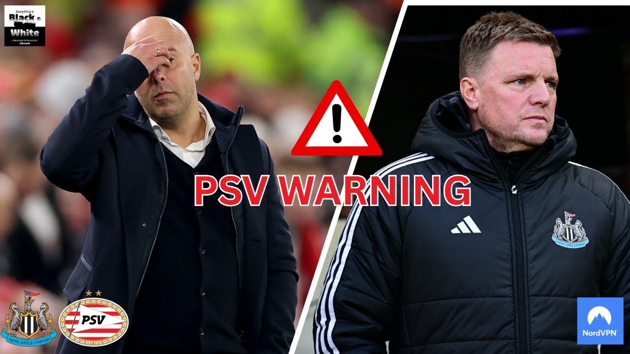 Newcastle United WARNED not to make the same MISTAKE Liverpool did and UNDERESTIMATE PSV