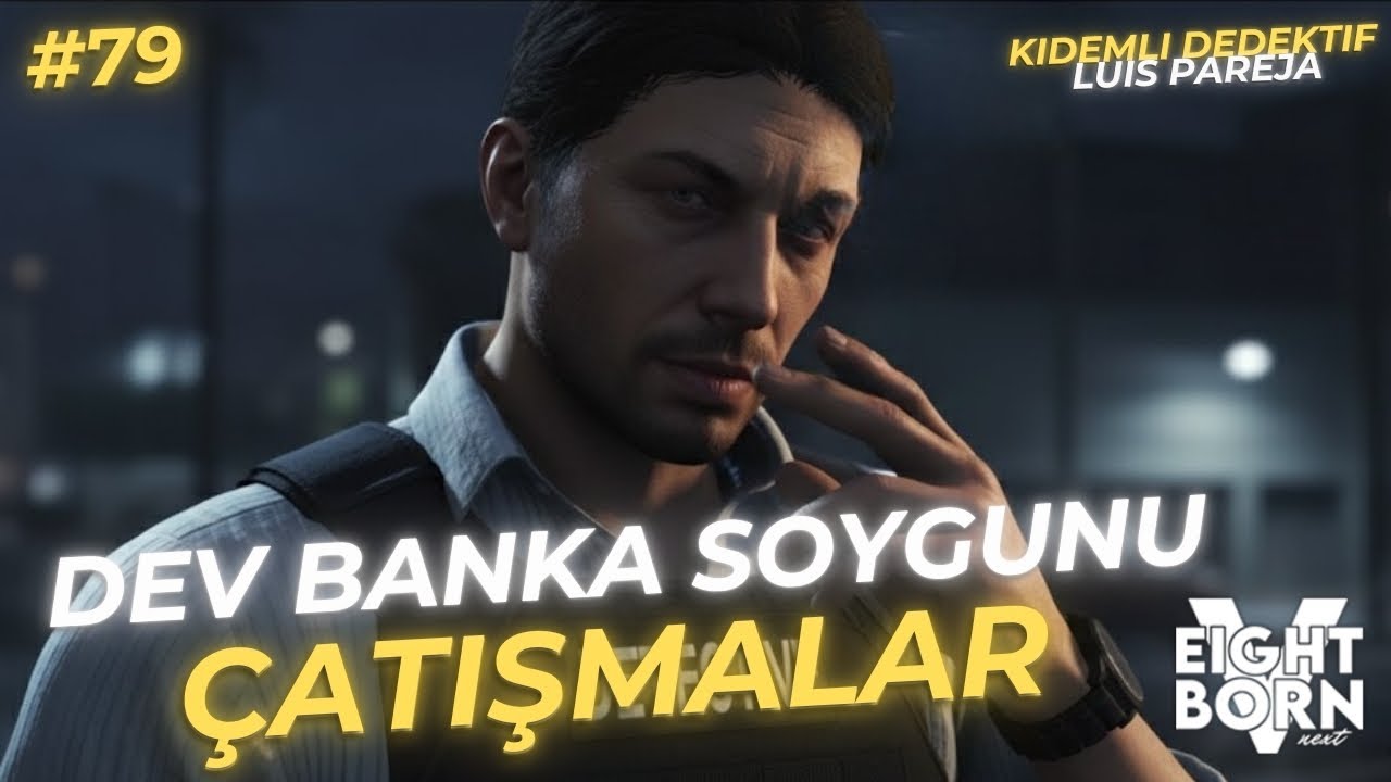 🔴KIDEMLİ DEDEKTİF LUIS PAREJA | BÜYÜK BANKA SOYGUNU VE ÇATIŞMALAR! | LSPD BÖLÜM 79 — EightbornV Next