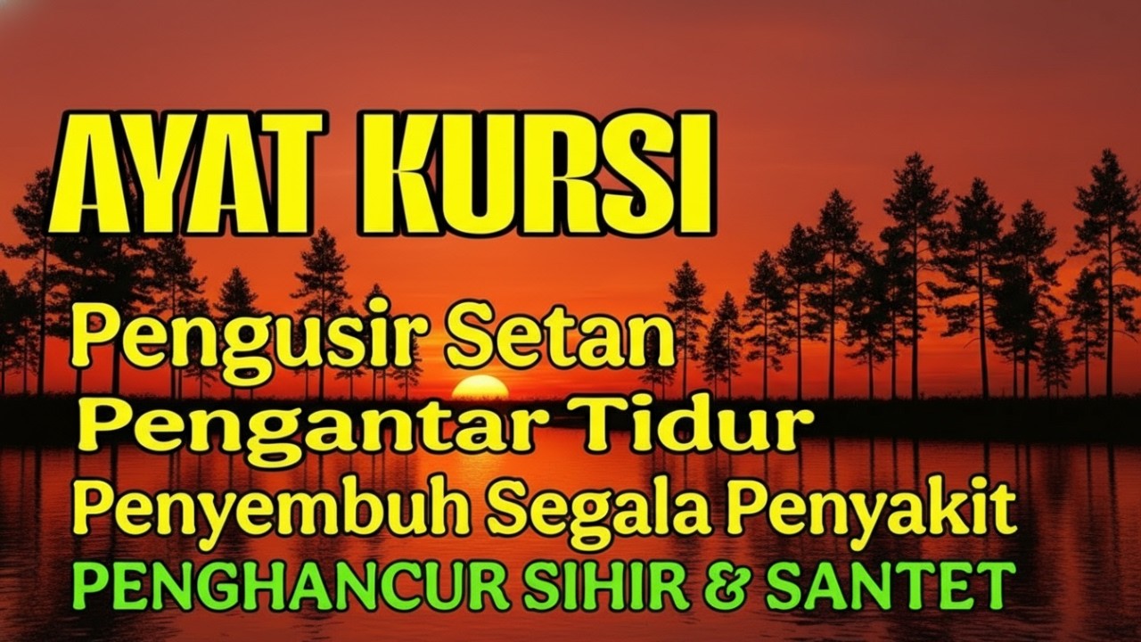 Ayat Kursi Pengantar Tidur, Ayat Kursi Pengusir Setan, Ayat Kursi Penghancur Jin & Setan