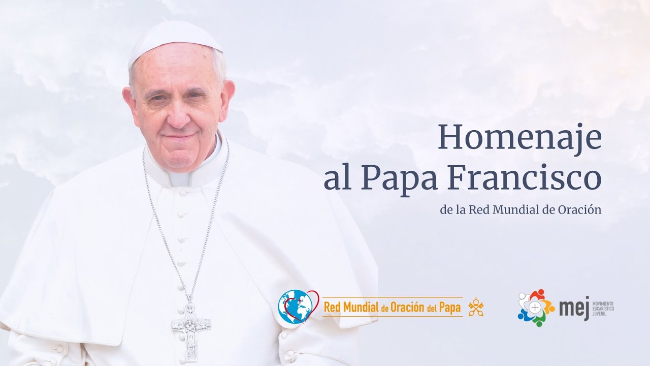 Homenaje al Papa Francisco de la Red Mundial de Oración - Mensaje del Director Internacional