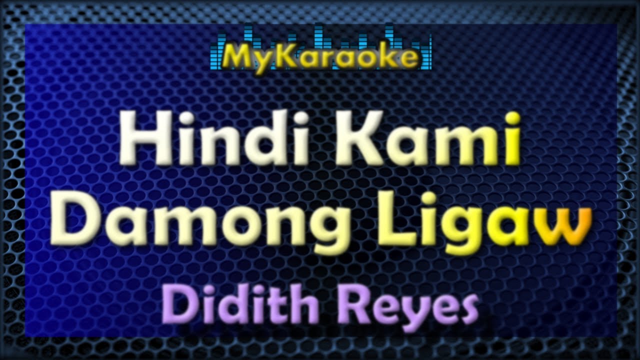 HINDI KAMI DAMONG LIGAW - Karaoke version in the style of DIDITH REYES