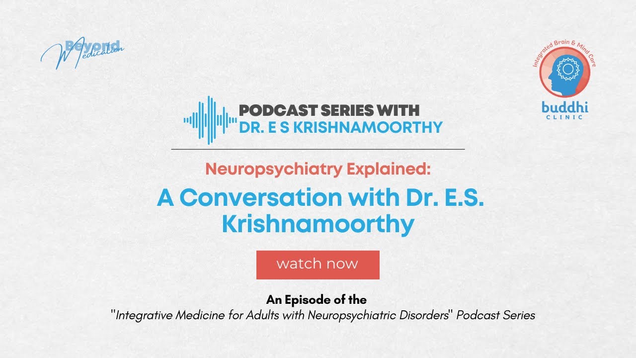 Neuropsychiatry Explained: A Conversation with Dr.E.S.Krishnamoorthy