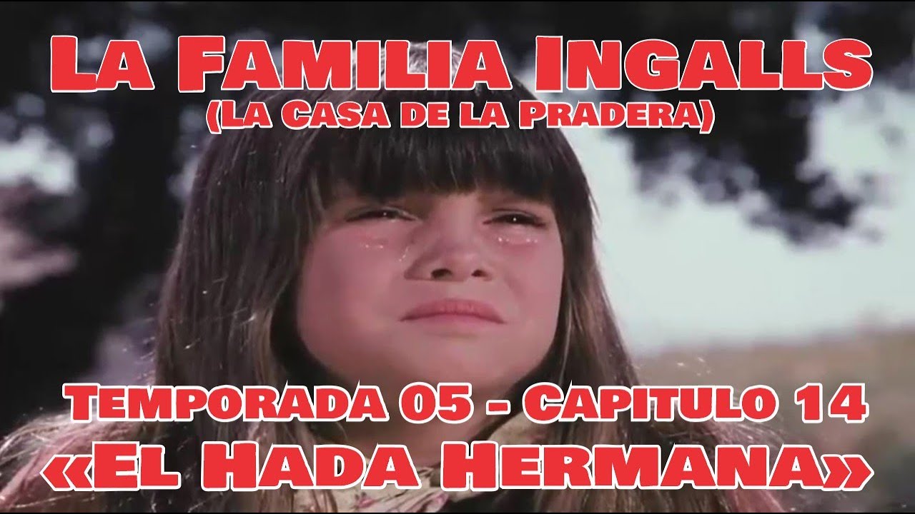 La Familia Ingalls T05-E14 - 4/9 (La Casa de la Pradera) Latino HD  «El Hada Hermana»