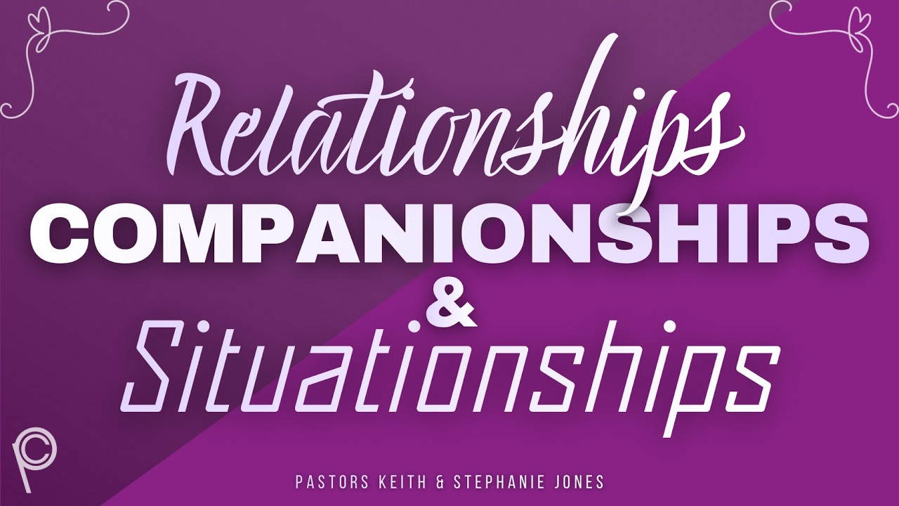Relationships, Companionships, & Situationships - Sunday Service