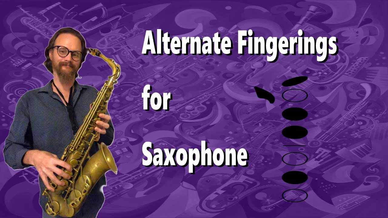 Alternate Fingerings Guide for Saxophone -THOROUGH!