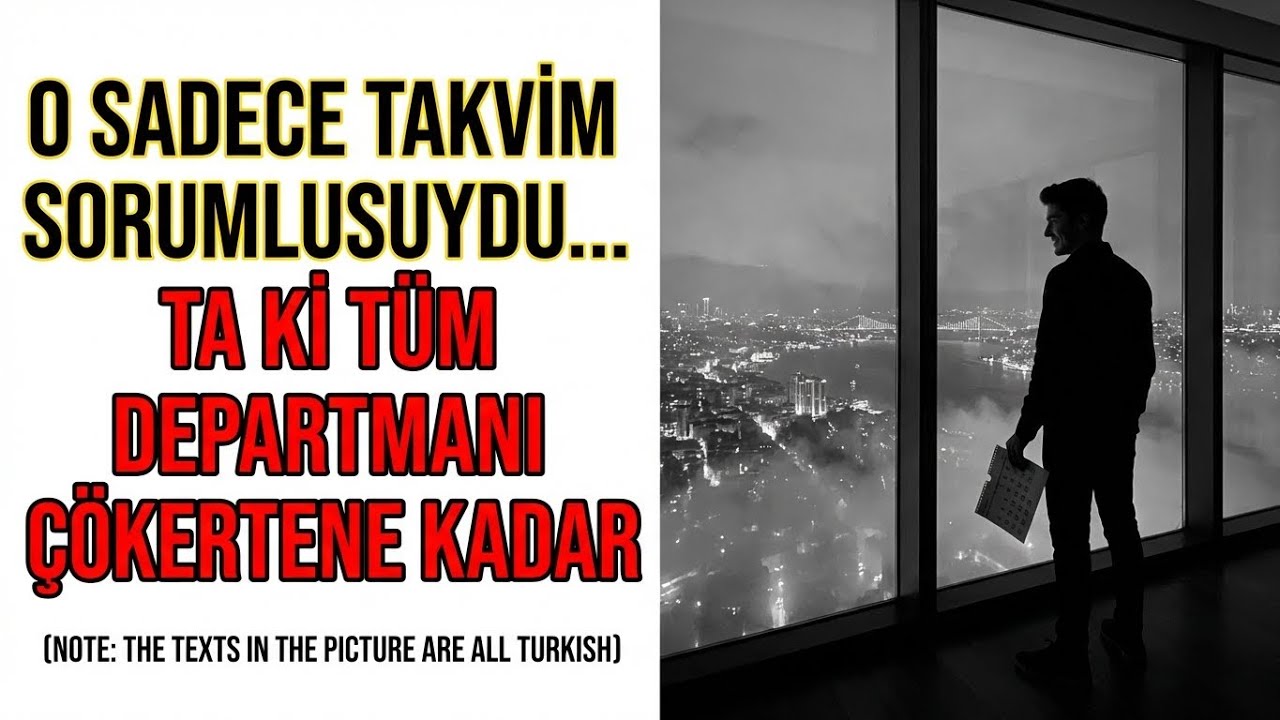 O SADECE TAKVİM SORUMLUSUYDU… TA Kİ TÜM DEPARTMANI ÇÖKERTENE KADAR