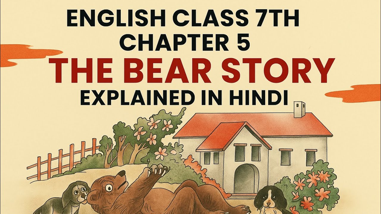 The Bear Story Class 7th , Ch.5 Class 7th The Bear Story with question answers , Explained in Hindi 