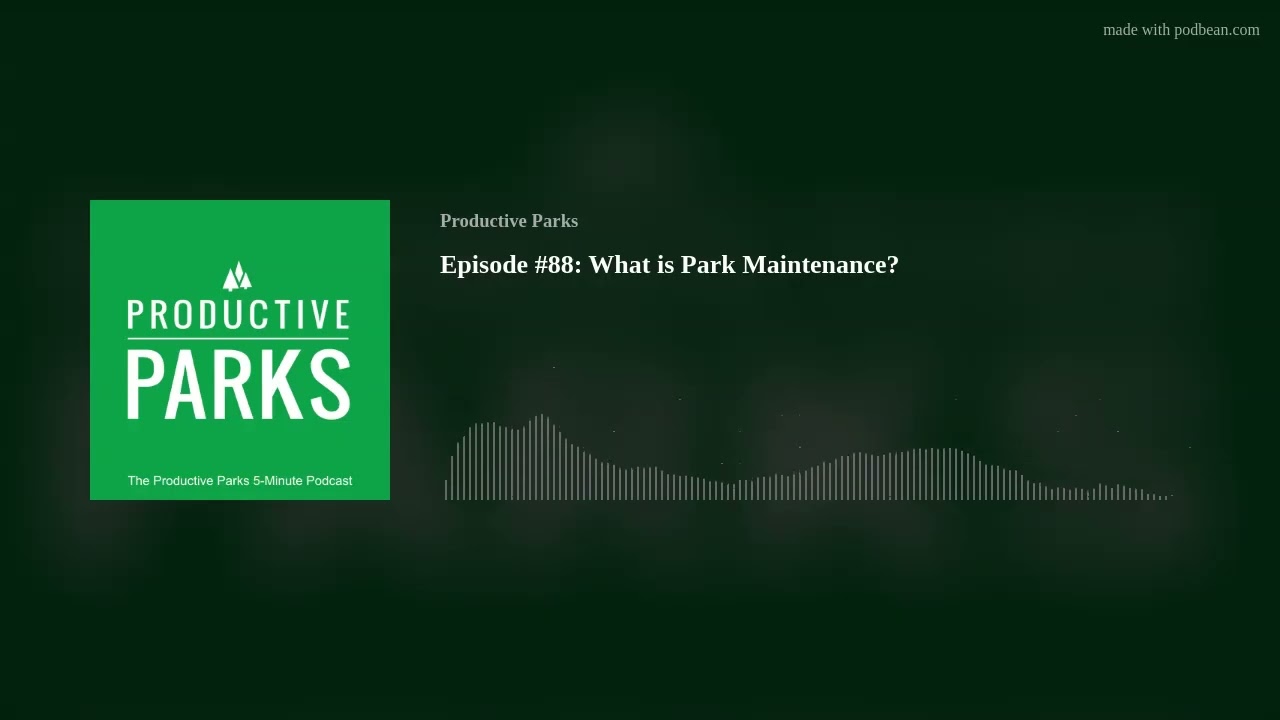 Episode #88: What is Park Maintenance?