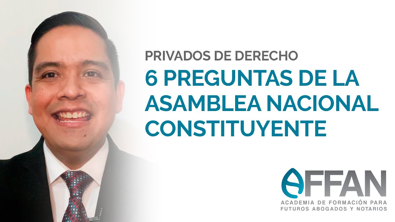 6 preguntas de la Asamblea Nacional Constituyente | Privados de Derecho en Guatemala