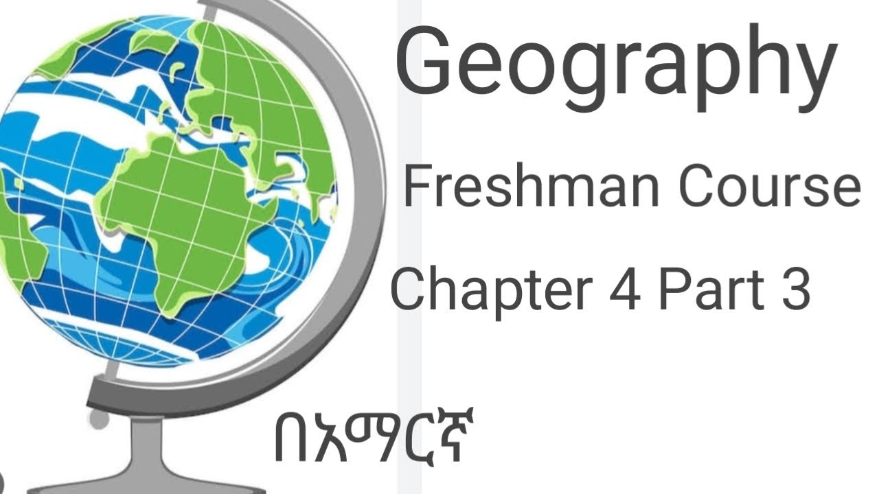 Geography Chapter 4 Part 3 : freshman course
