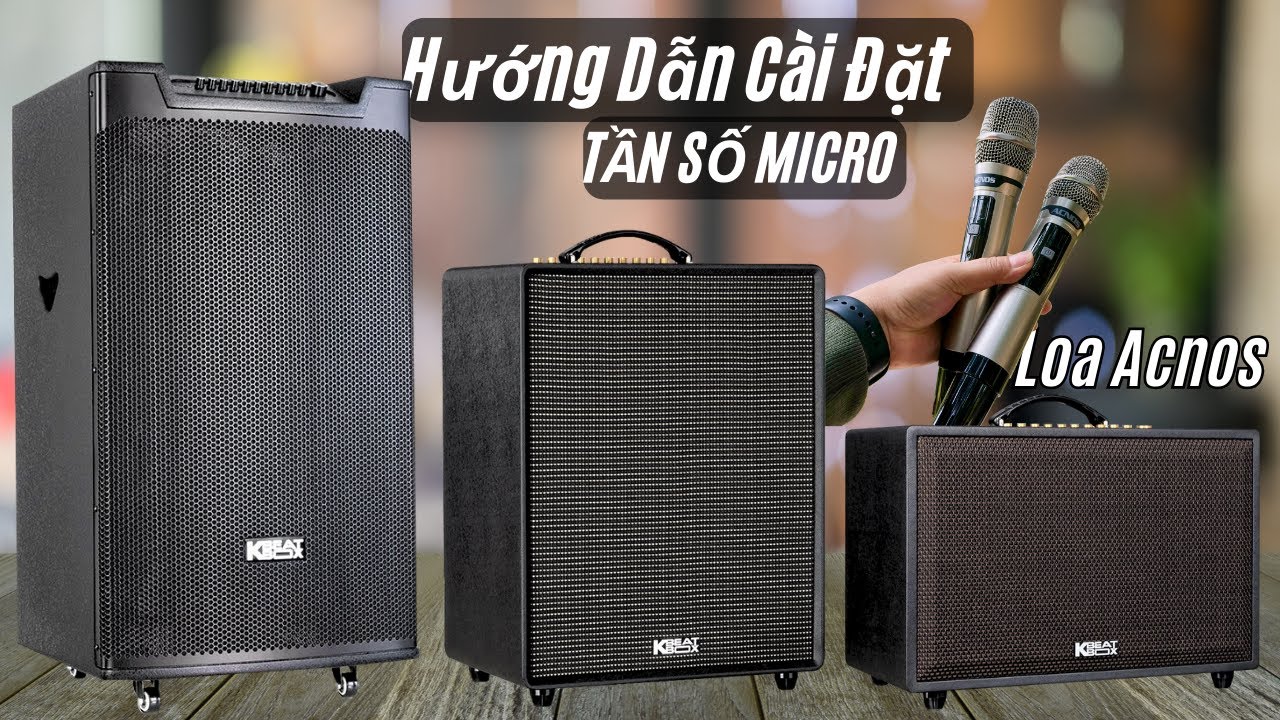 Hướng Dẫn Cài Đặt Lại Tần Số Micro UHF Cho Các Mẫu Loa Acnos