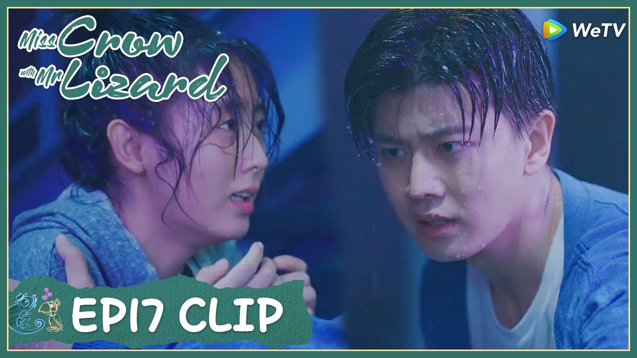 【Miss Crow with Mr. Lizard】EP17 Clip | He risked his life to save her in danger! |乌鸦小姐与蜥蜴先生| ENG SUB