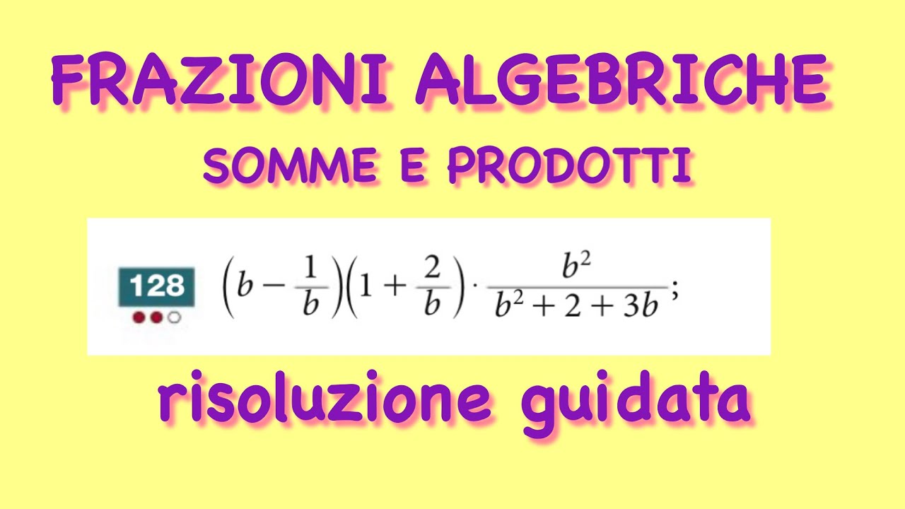 es.128 | FRAZIONI ALGEBRICHE : ESPRESSIONE con addizioni e moltiplicazioni