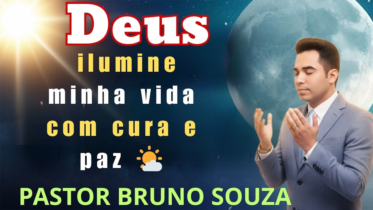 PASTOR BRUNO SOUZA | Deus, ilumine minha vida com cura e paz 🕊