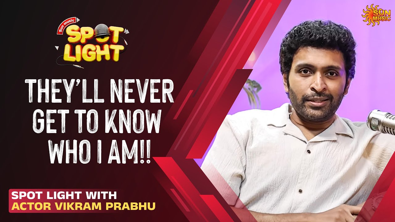 You can't plan success...it will come!! | Spot Light With Vikram Prabhu | Full Show | Sun Music