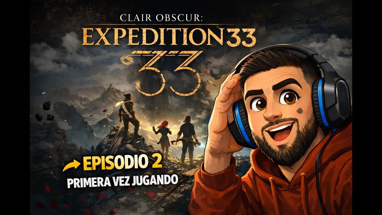EXPEDITION33 Episodio 2-Manqueando por segunda vez😂