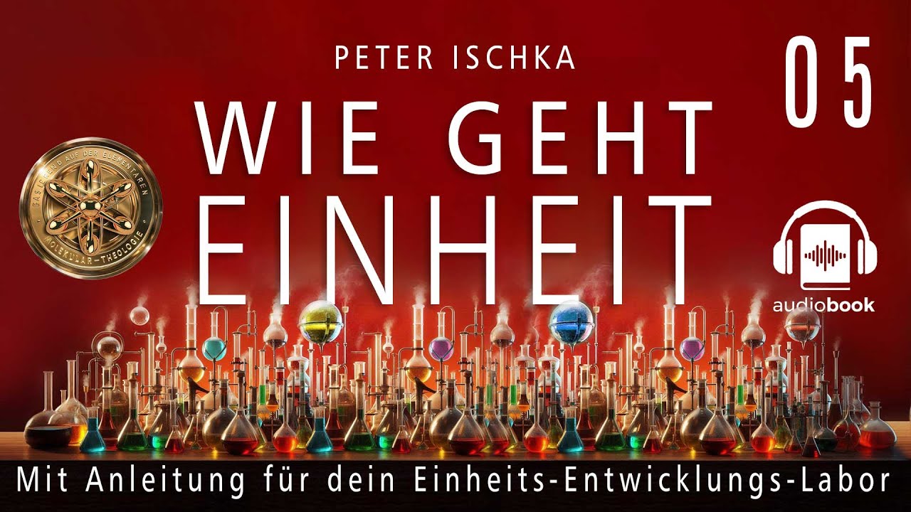 Wie geht Einheit | Kapitel 4 { Das Einheits-Entwicklungs-Labor | Peter Ischka