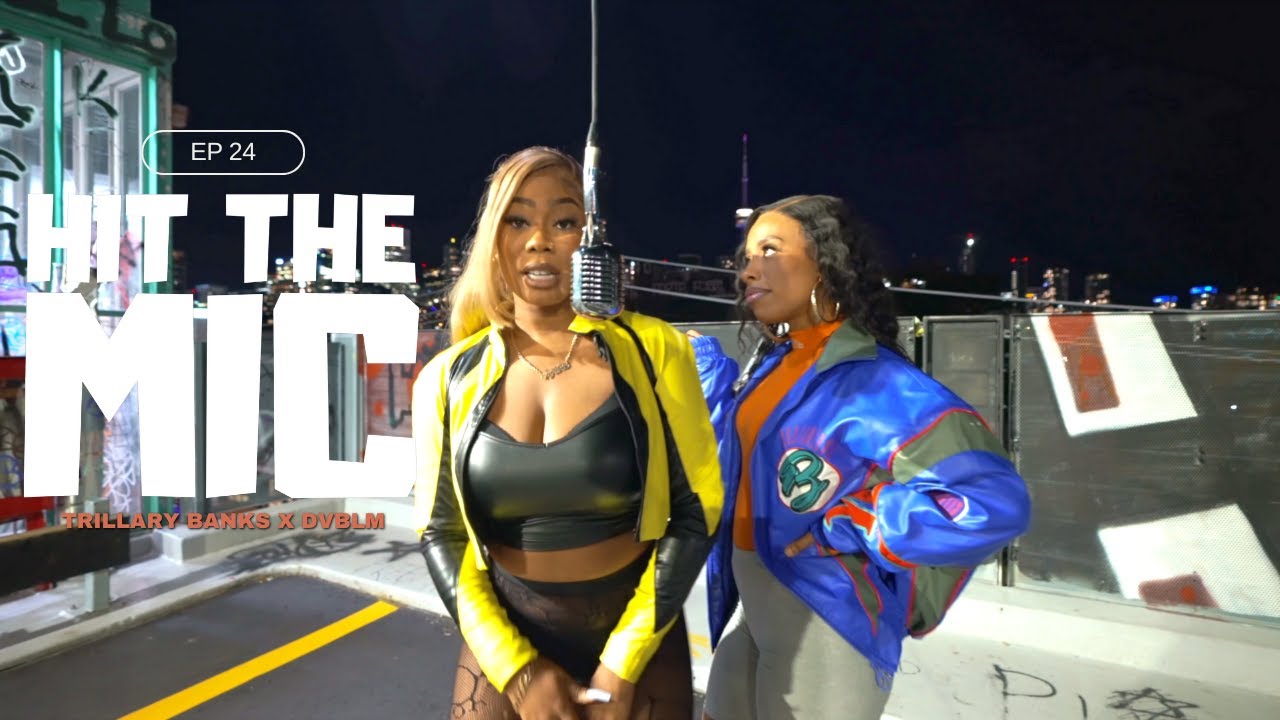 🇬🇧🇨🇦 Trillary Banks X DVBLM - Hit The Mic (Ep 24) Season Finale📍Toronto