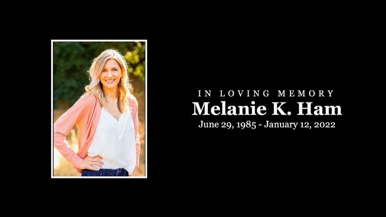 Melanie K. Ham - In Loving Memory (Full Memorial Ceremony 1.29.2022)