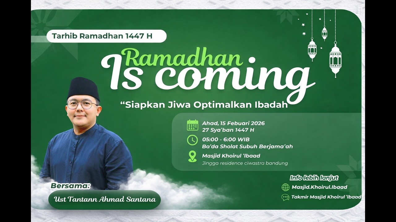 RAMADHAN IS COMING : SIAPKAN JIWA, OPTIMALKAN IBADAH - TARHIB RAMADHAN USTADZ TANTAN AHMAD SANTANA