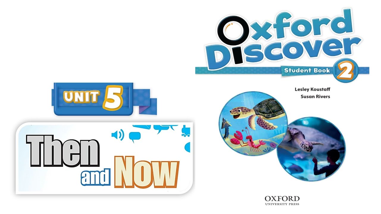 Oxford Discover 2 - Unit 5: Then and Now