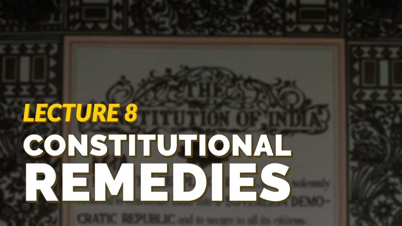 Bring Home The Constitution - Lecture 8 - Constitutional Remedies