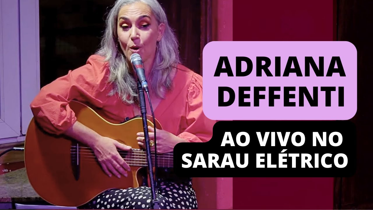 ADRIANA DEFFENTI ao vivo no Sarau Elétrico