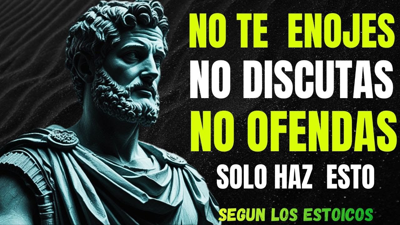 HAZ ESTO Y NUNCA MÁS VOLVERÁS A ENOJARTE POR NADA NI POR NADIE | SABIDURÍA ESTOICA