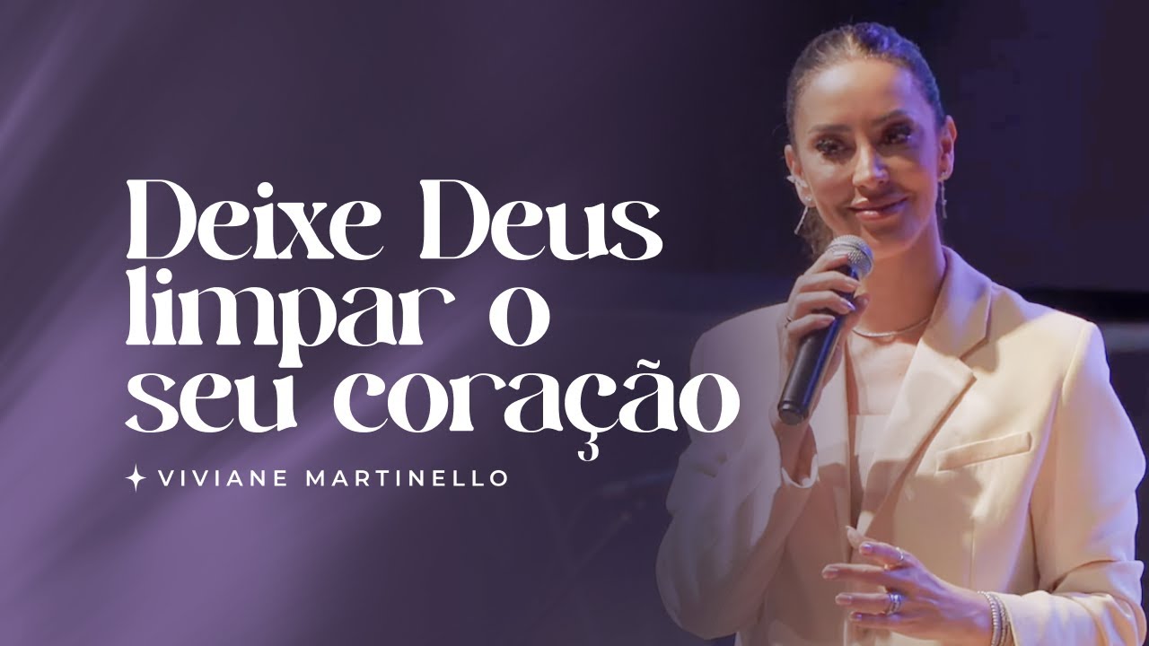 Deixe Deus limpar o seu coração | Pra. Viviane Martinello