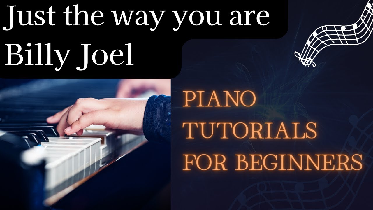 Mastering Billy Joel's 'Just the Way You Are' Piano Tutorial