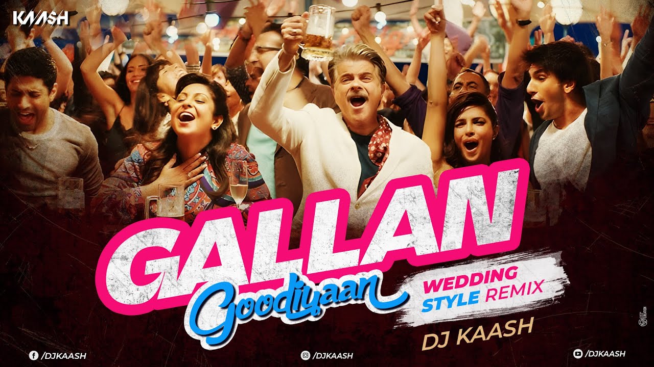 DJ KAASH - Gallan Goodiyaan  - Wedding Style Remix | Dil Dhadakne Do | 2024 Remix