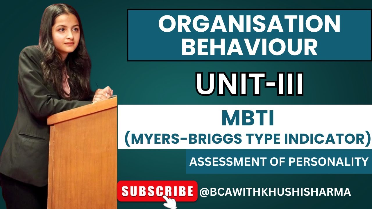 Myers-Briggs Type Indicator (MBTI)| Assessment of Personality| Organisation Behaviour Unit-III