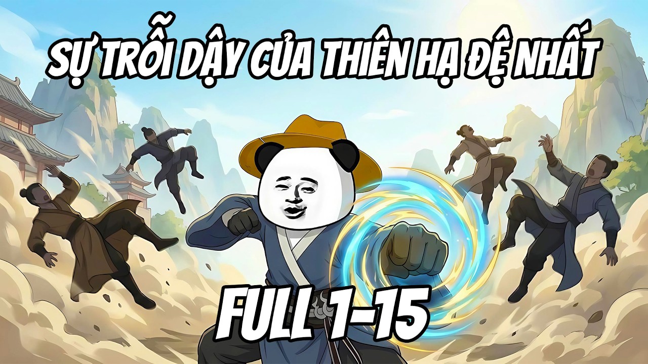 Full 1-15 | Thế giới Võ hiệp: Sự Trỗi Dậy Của Thiên Hạ Đệ Nhất | Tèo Béo Media