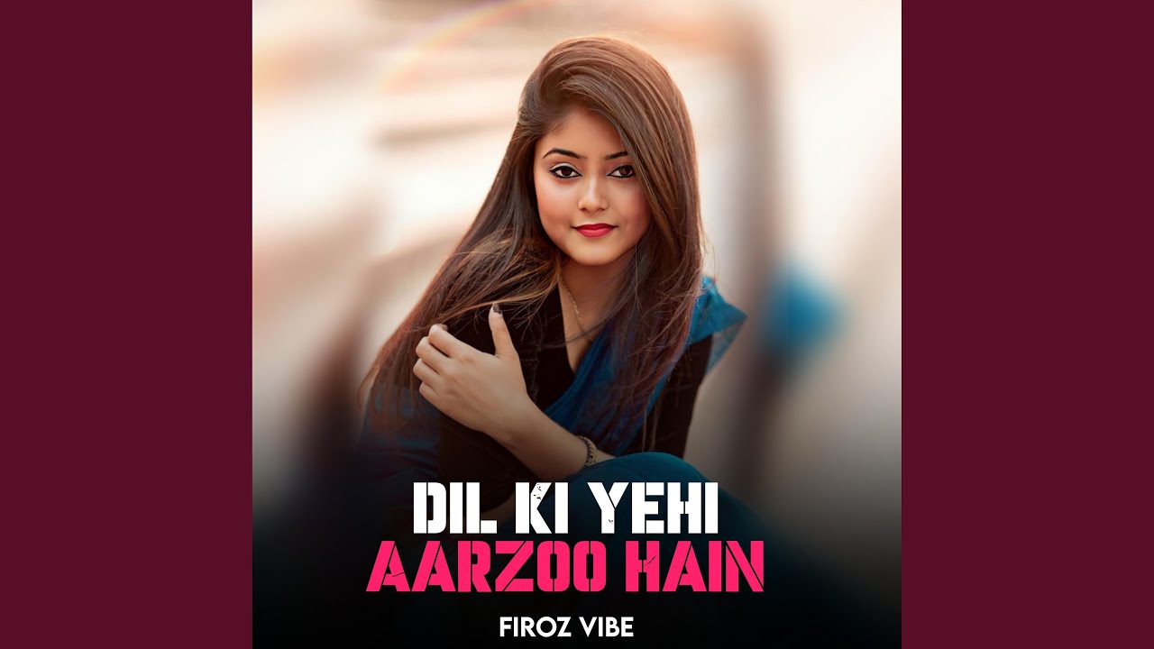 Dil Ki Yehi Aarzoo Hain