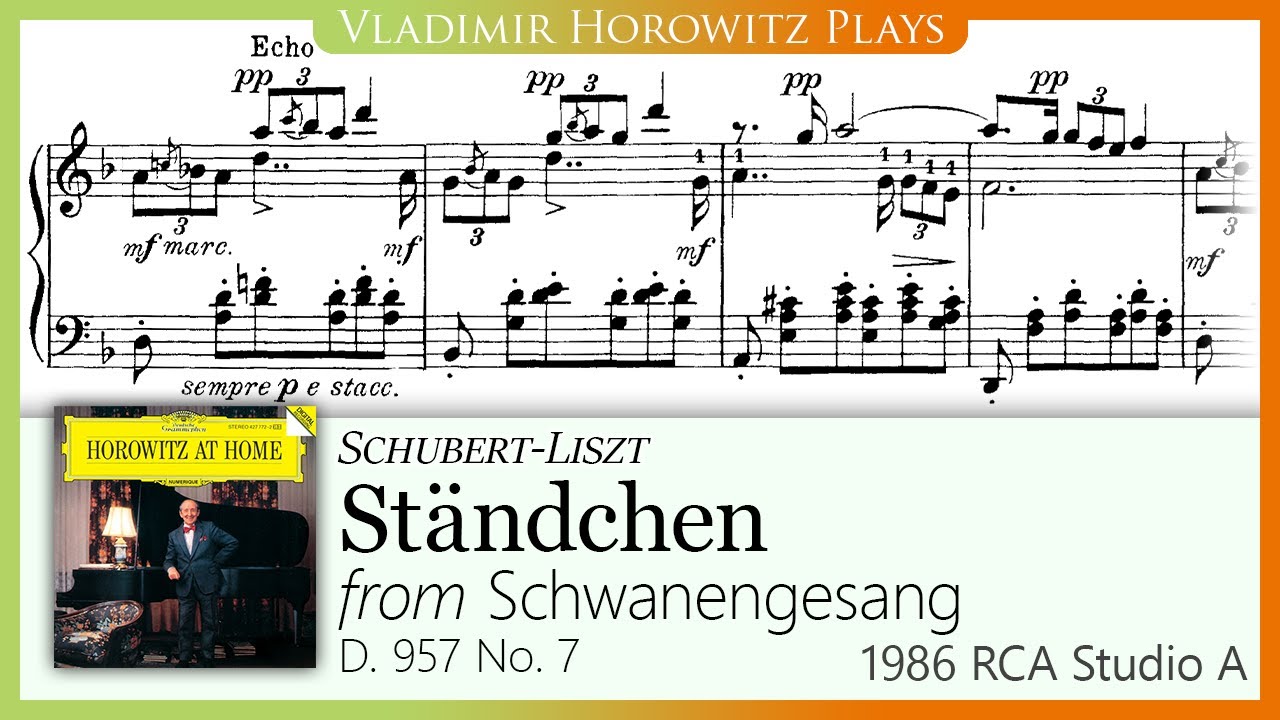 Schubert-Liszt: 〈Ständchen〉, Schwanengesang S. 560 No. 7 [Horowitz 1986]