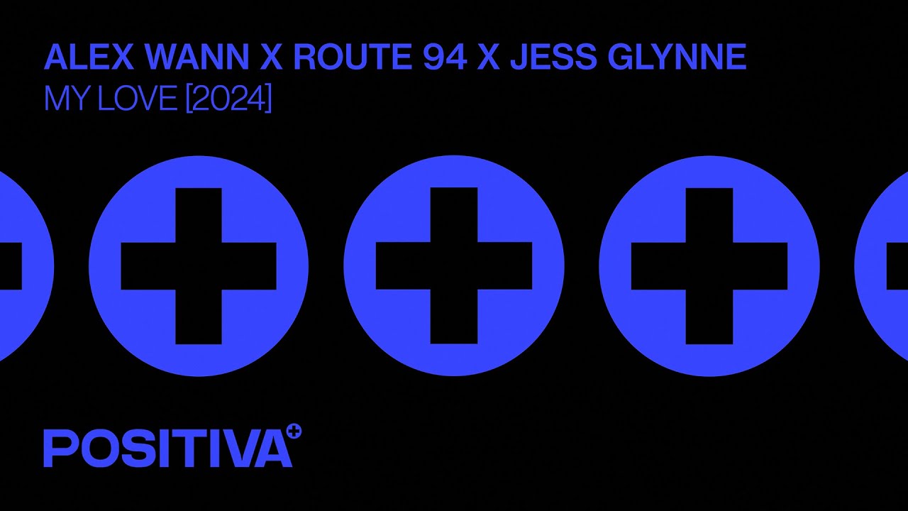 Alex Wann x Route 94 x Jess Glynne - My Love (2024)