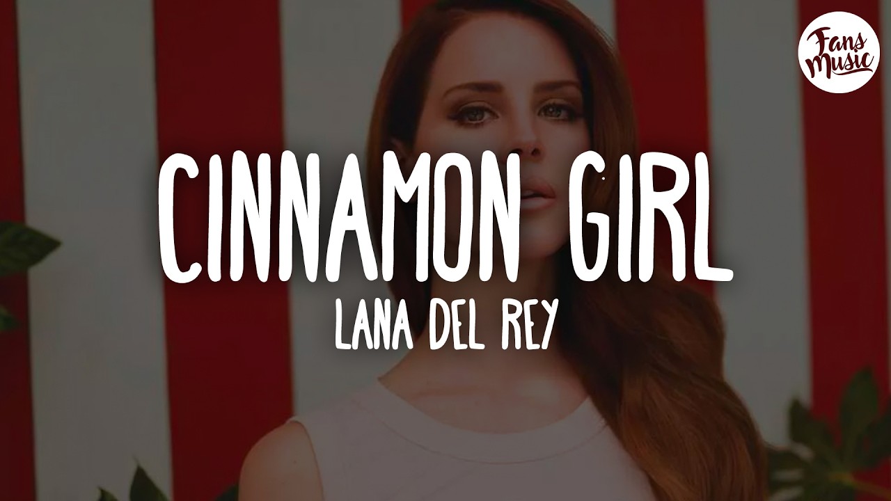 Lana Del Rey - Cinnamon Girl (Lyrics)