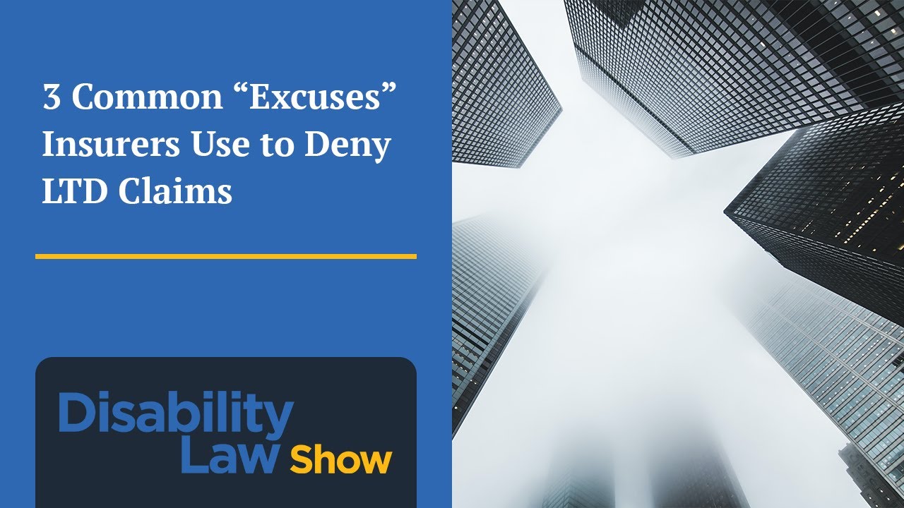 3 Common “Excuses” Insurers Use to Deny Long Term Disability Claims - Disability Law Show: S3 E1