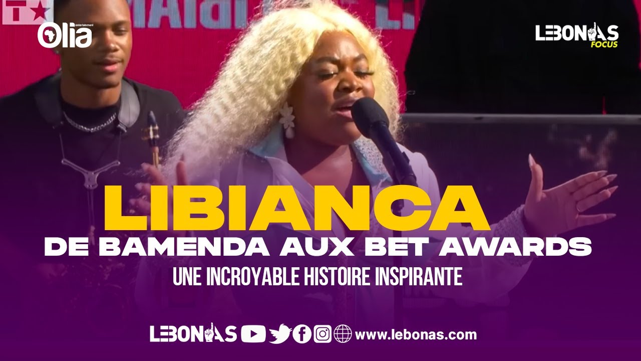 LIBIANCA : DE BAMENDA AUX BET AWARDS