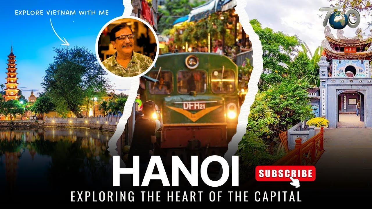 Hanoi, Vietnam | Exploring the Heart of the Capital : Travel World Online
