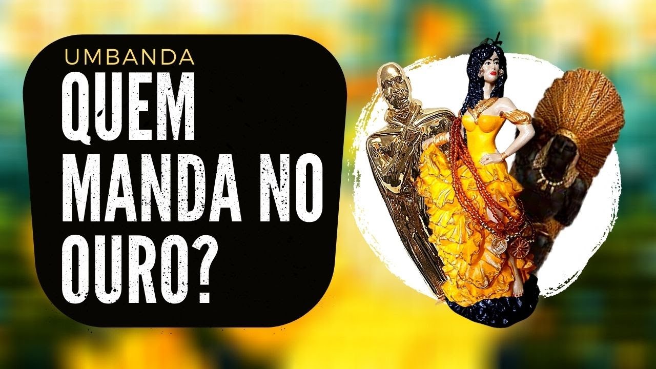 Exu do Ouro, Cigana do Ouro, Caboclo Pena Dourada, Oxum
