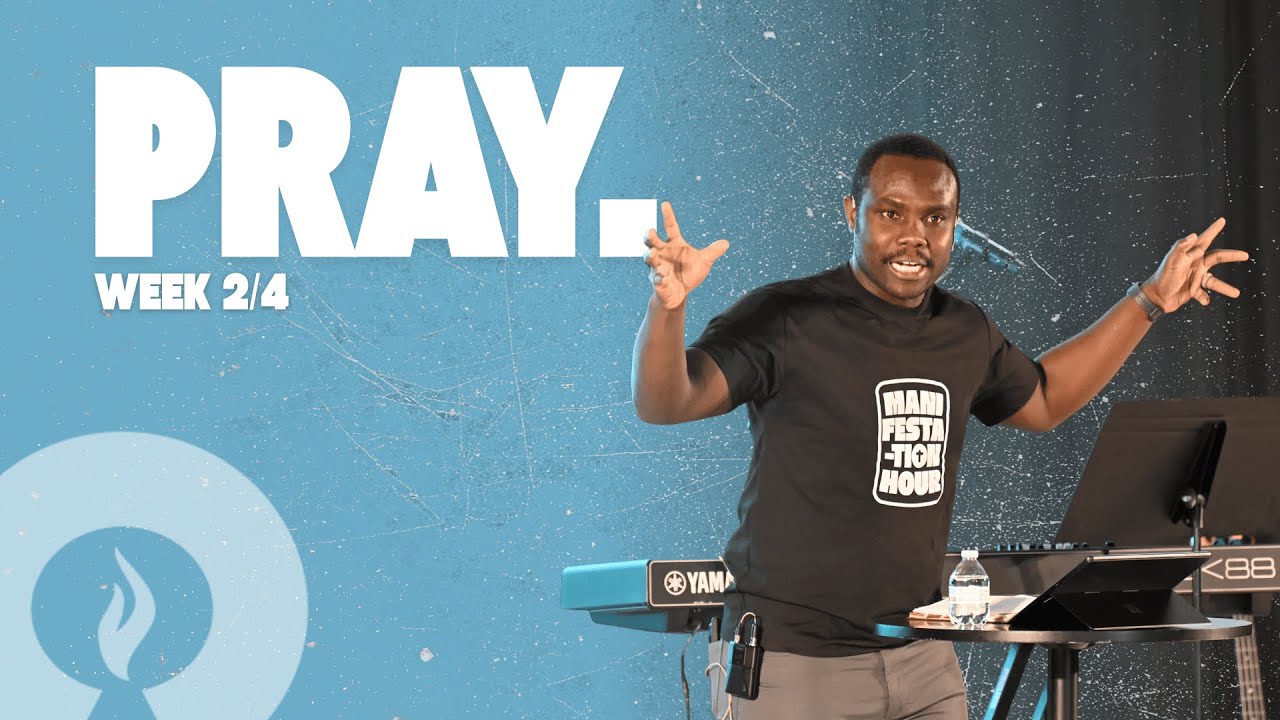 Pray. | Week 2 | Pastor Emmanuel Mantey