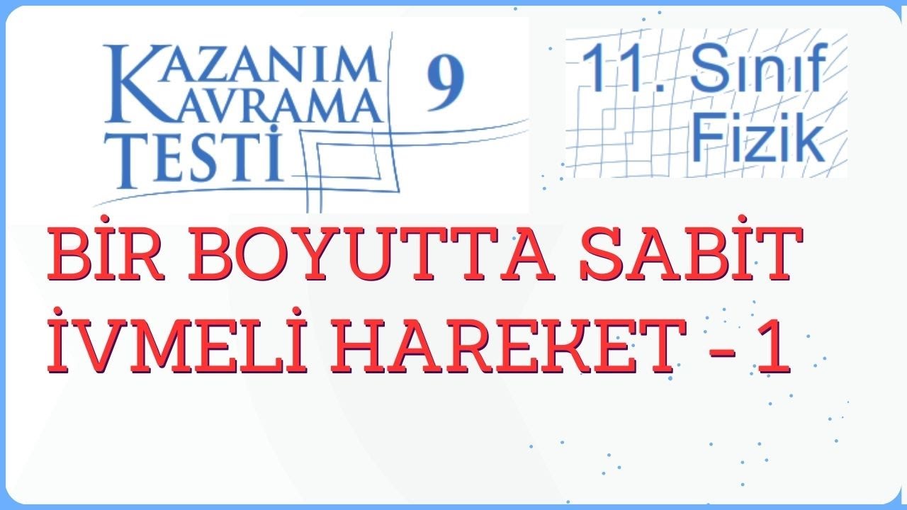 11. Sınıf Fizik | Kazanım Kavrama Testi 9 | Bir Boyutta Sabit İvmeli Hareket - 1