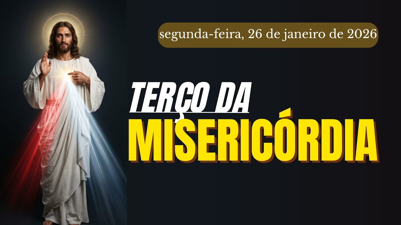 TERÇO DA MISERICÓRDIA | TERÇO DA DIVINA MISERICÓRDIA DE JESUS | SEGUNDA-FEIRA, 26.01.2026