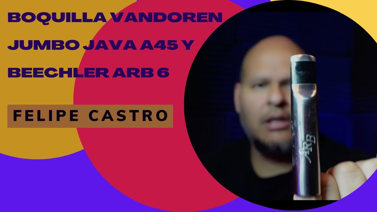 DIFERENCIA ENTRE LA BOQUILLA VANDOREN JUMBO JAVA A45 Y BEECHLER ARB 6