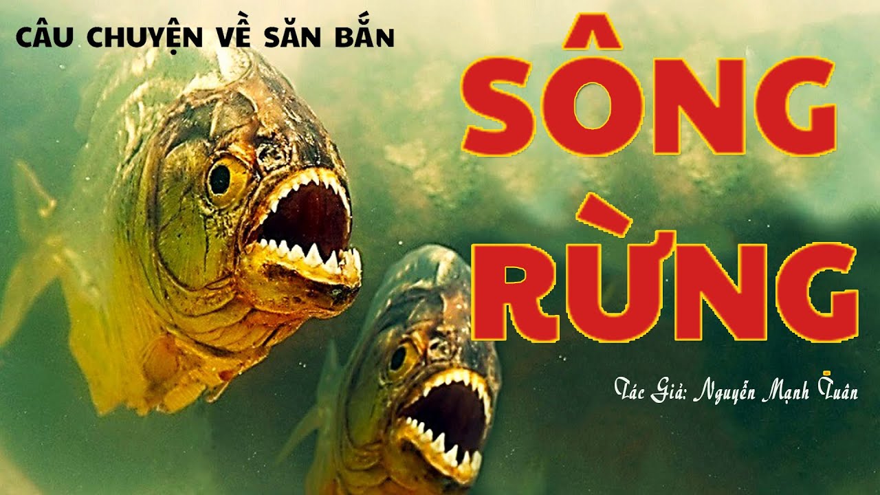 Tổng Hợp Truyện Săn Bắn Ở Vùng Rừng Núi: SÔNG RỪNG | Nguyễn Mạnh Tuân | Truyện Kênh Cô Vân