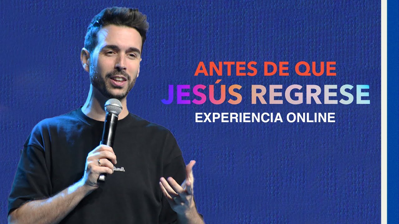 Antes que Jesús regrese | Itiel Arroyo | Experiencia Online