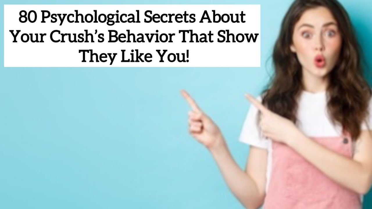 80 Psychological Secrets About Your Crush&rsquo;s Behavior That Show They Like You #crushpsychology #crush